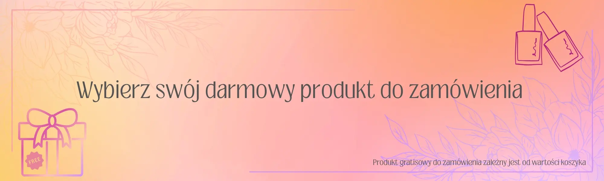 Wybierze swój darmowy produkt do zamówienia